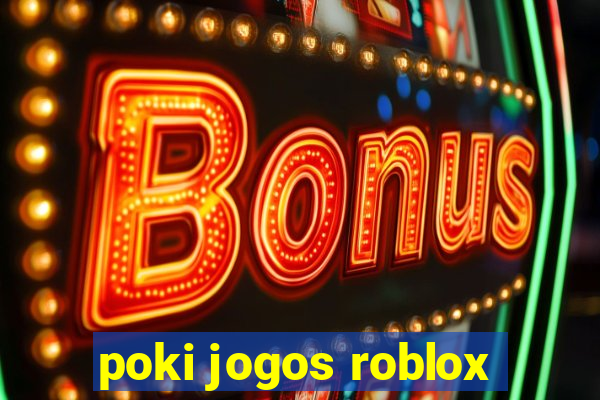 poki jogos roblox